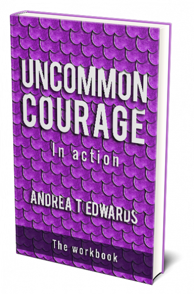 Uncommon Courage, by Andrea T Edwards