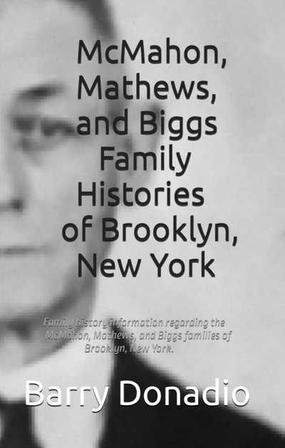 This is an investigative report of the family history of the McMahon, Matthews and Biggs families of Brooklyn, New York.