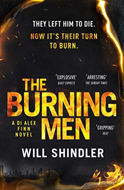 The Burning Men: The first in a gripping, gritty and red hot crime series (DI Alex Finn)